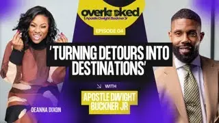 “TURNING DETOURS INTO DESTINATIONS” (The Overlooked Show with Apostle Dwight Buckner Jr)