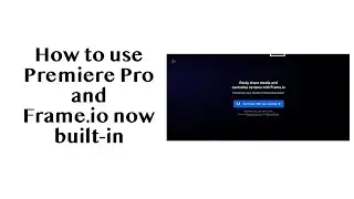 How to Use Premiere Pro and Frame.io
