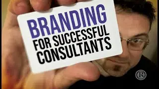 Building Brand Respect for Consultants - Grow Your Business