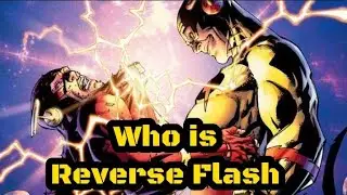 Who is this Reverse Flash | Flash's Arch nemesis | Reverse Flash
