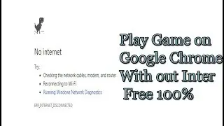 Play Free Game On Google Chrome With Out Internet