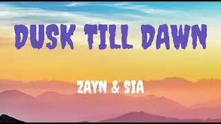 Dusk Till Dawn - ZAYN ft. Sia (Lyrics)