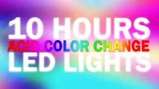 10 Hours of Mood Lights | Acid Colors With Sleep Sounds - Screensaver LED Light Color Changing