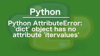 python AttributeError: 'dict' object has no attribute 'itervalues'