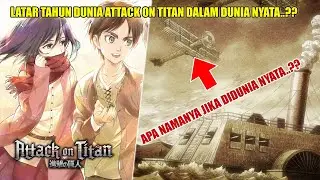 TAHUN BERAPA LATAR TEMPAT ATTACK ON TITAN..?? & INILAH OBJEK DIDUNIA AOT YANG ADA DIDUNIA NYATA..!!