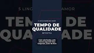 Tempo de Qualidade e as Linguagens do amor