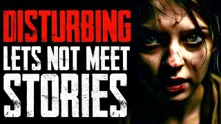 TOP 36 True Let's Not Meet Horror Stories from Reddit | True Disturbing Horror Stories