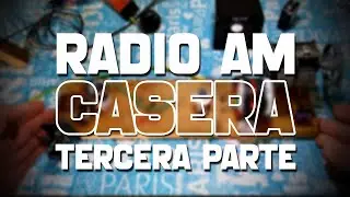 ¿CÓMO HACER UNA RADIO AM CASERA? (TERCERA PARTE)