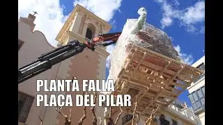 PLANTÀ FALLA PLAÇA DEL PILAR 2019 7 Març | #Plantà19
