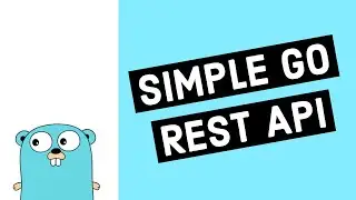 Go / Golang REST API Tutorial