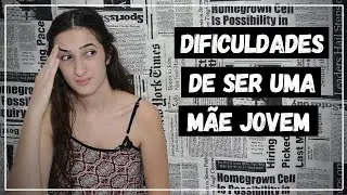 DIFICULDADES DE SER UMA MÃE JOVEM - mãe aos 20