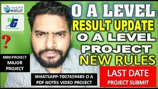 O A Level Result Update | O A Level Project Submit Last Date | OFFER| A LEVEL PROJECT CHANGES MAJOR