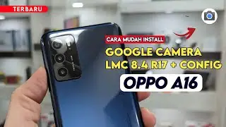 Terbaru 🔥 Cara Paling Mudah Install Gcam LMC 8.4 R17 Oppo A16 - Google Camera Oppo A16