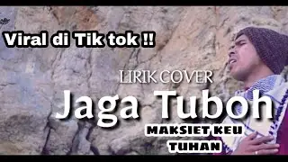 VIRAL DI TIKTOK !! Begini Lirik Lagu Jaga Tuboh Maksiet Keu Tuhan | Husni Al Muna