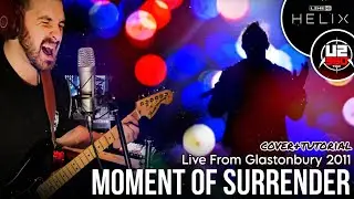 U2 - Moment Of Surrender (Guitar Cover/Tutorial) Live From Glastonbury 360° Rose Bowl Line 6 Helix