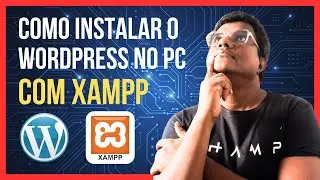 Como instalar o WORDPRESS no PC (localhost) com XAMPP