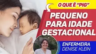 Pequeno Para Idade Gestacional (PIG)