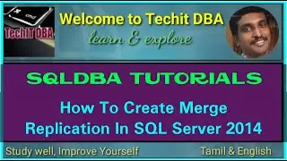 PART 67 HOW TO CREATE MERGE REPLICATION IN SQL SERVER 2014(Tamil) | TechIT DBA