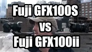 Fuji GFX100ii vs GFX100S - I own both, what's better?