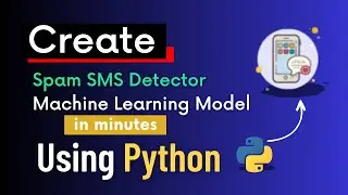 Create Spam SMS Detector Machine Learning Model Using Python