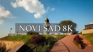 NOVI SAD 8K I TIMELAPSES