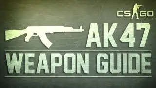 CS:GO AK47 Weapon Guide (Counter Strike: Global Offensive)