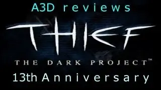 Thief - The Dark Project 13th Anniversary Review