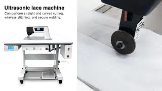 The application of X20 ultrasonic lace machine for cutting and sewing fabrics