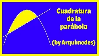 🧞‍♂️ ARQUÍMEDES y la SORPRENDENTE CUADRATURA DE LA PARÁBOLA ⏹️