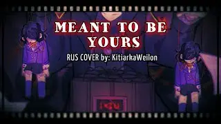 Meant To Be Yours (Heathers RUS COVER) + translation