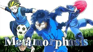 Blue Lock-Metamorphosis [Edit/AMV]!