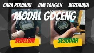 Cara perbaiki jam tangan berembun dengan modal goceng