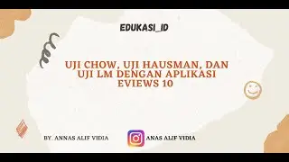 UJI CHOW, UJI HAUSMAN, DAN UJI LM DENGAN APLIKASI EVIEWS 10