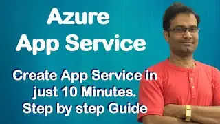 Azure App Service - Create App Service in just 10 Minutes | Step by Step Guide | Complete Hands On