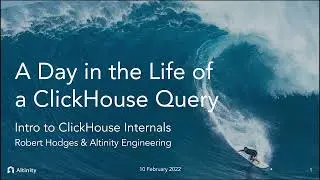 A Day in the Life of a ClickHouse® Query — Intro to ClickHouse Internals | Tutorial on ClickHouse
