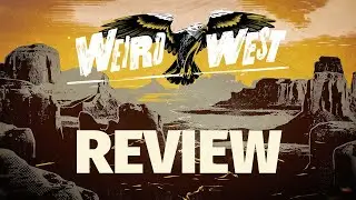Weird West Review - Tales Of Guts And Gunsmoke