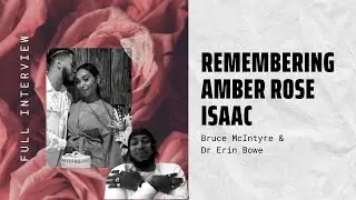 Remembering Amber Rose Isaac - racism in maternal mortality with Bruce McIntyre & Dr Erin Bowe FULL