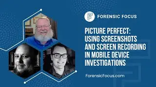 Picture Perfect: Using Screenshots And Screen Recording In Mobile Device Investigations