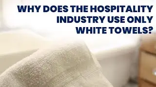 Why Does the Hospitality Industry Use Only White Towels?