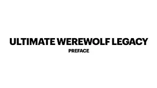 Ultimate Werewolf Legacy: Preface 10/10/20