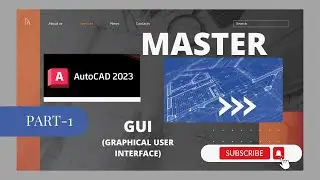 Mastering Autocad 2023  Part 1  Navigating the GUI for Efficient Product Design