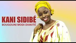 Kani Sidibé - Bougouni Modi Diakité (Officiel 2020)