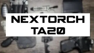 Nextorch TA20 Flashlight Review