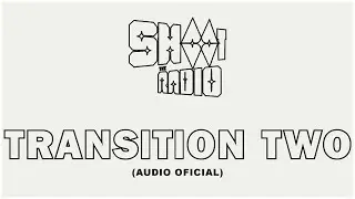 SHOOT THE RADIO - TRANSITION TWO (Audio Oficial)