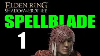 Elden Ring Shadow of the Erdtree SPELLBLADE Walkthrough - Part 1: Three New Blessings, Beast Claw