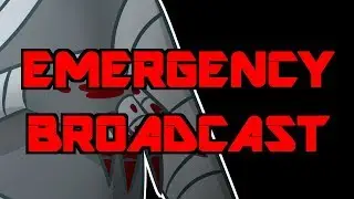 [EMERGENCY BROADCAST]