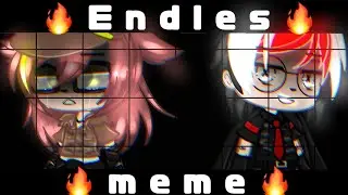 ||🍃Endles meme 🍃|| 🔥Counstruhmans🔥|| ✨ Aster:³ ✨||
