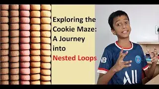 E-17 : Exploring the Cookie Maze: A Journey into Nested Loops!
