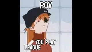 Pov: juegas LoL