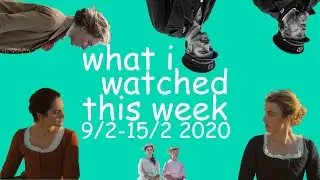 What I watched this week 9 February - 15 February 2020
